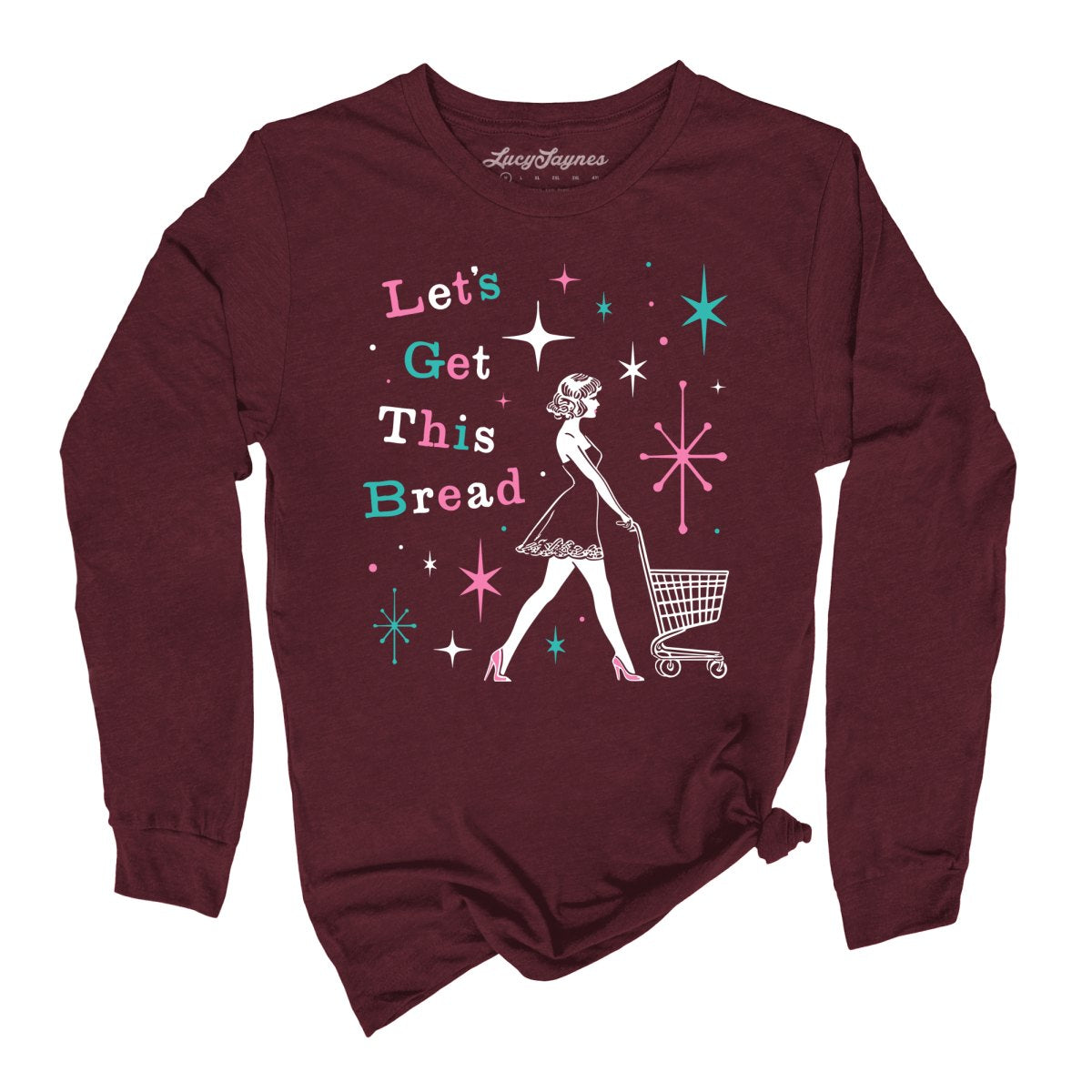 Let's Get This Bread - Long Sleeve Tee