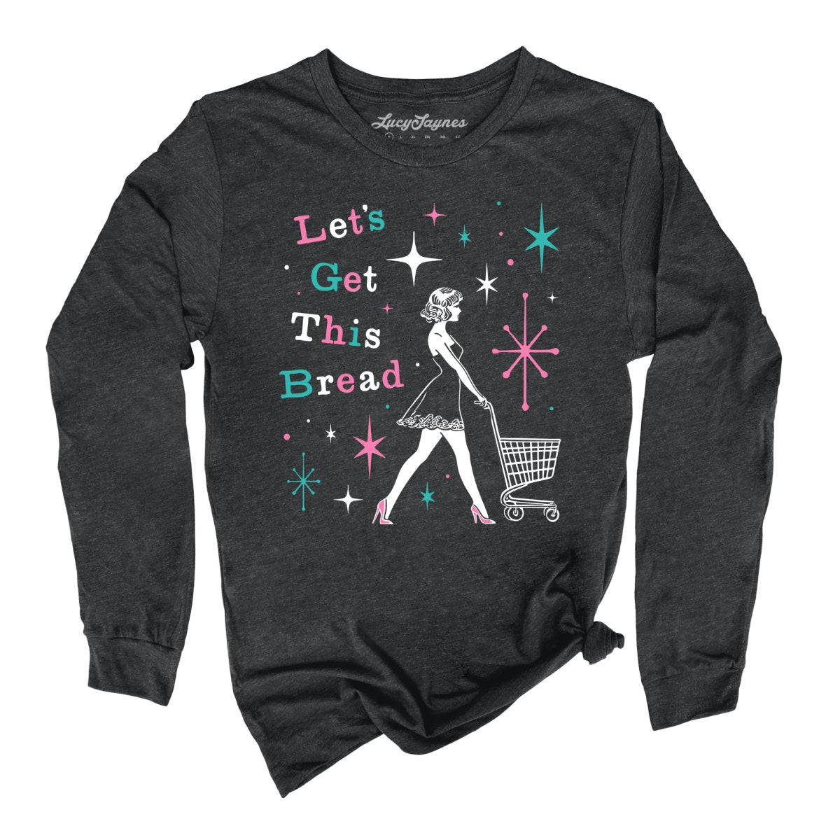 Let's Get This Bread - Long Sleeve Tee
