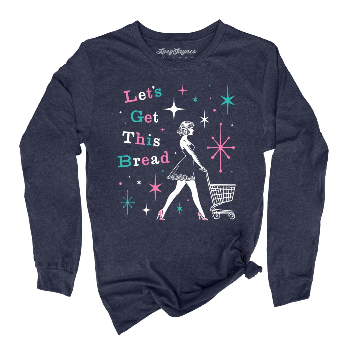 Let's Get This Bread - Long Sleeve Tee