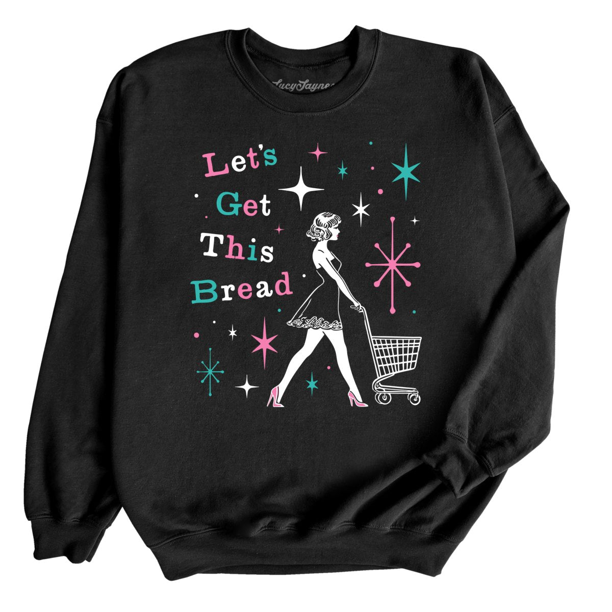 Let's Get This Bread - Sweatshirt