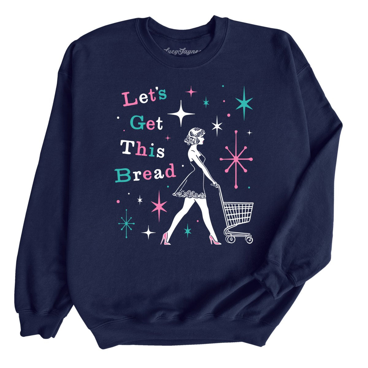 Let's Get This Bread - Sweatshirt