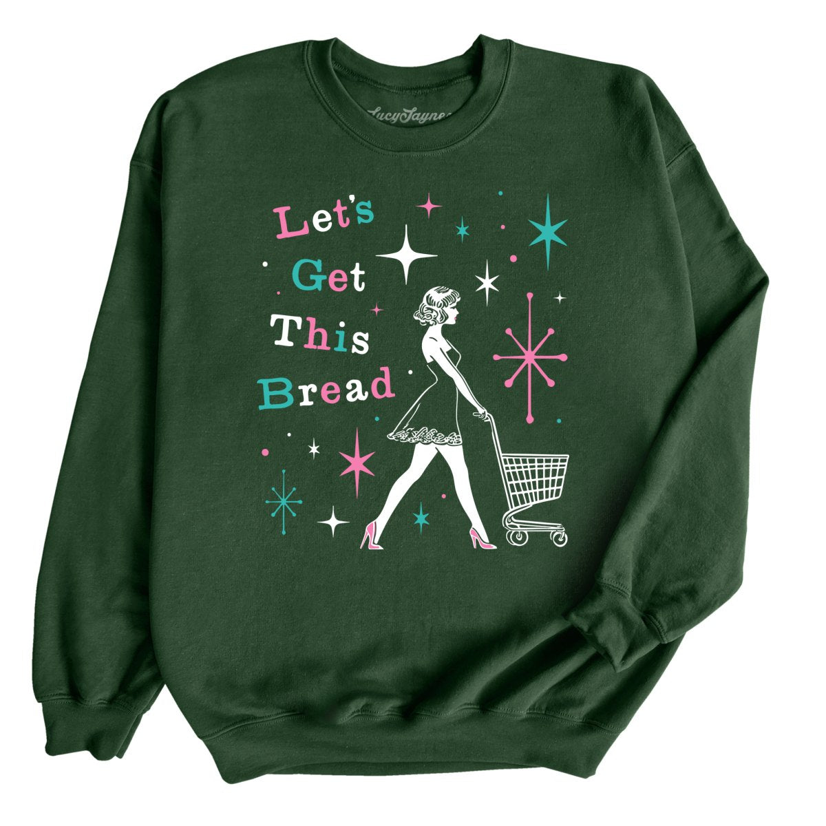 Let's Get This Bread - Sweatshirt