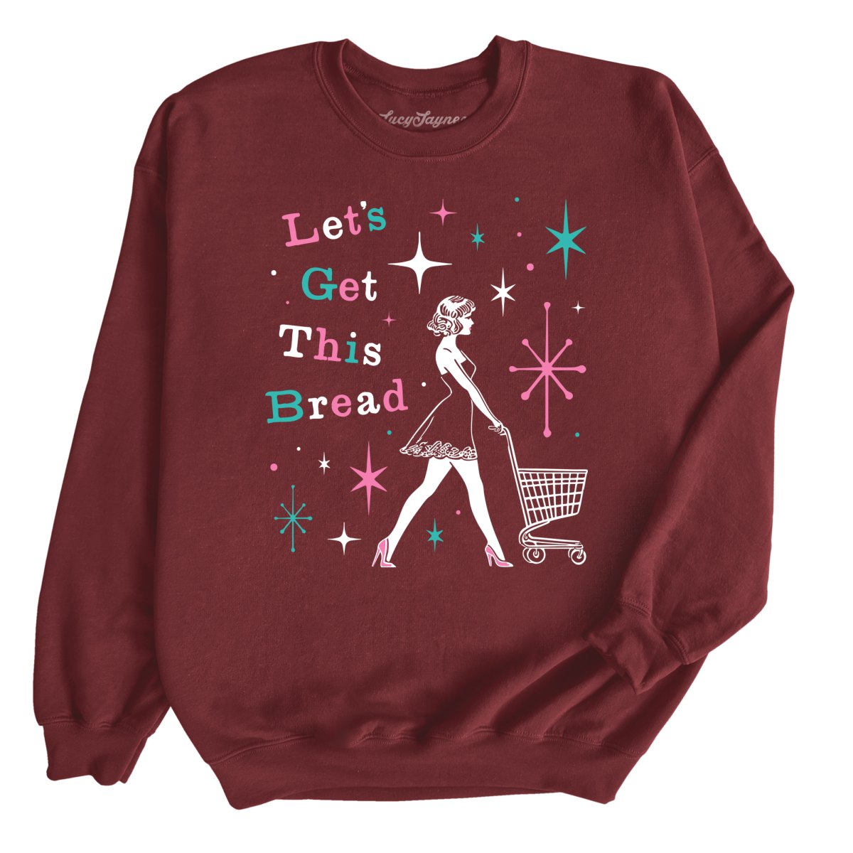 Let's Get This Bread - Sweatshirt