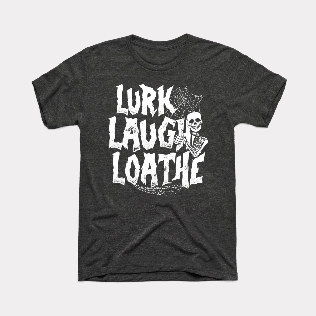 Lurk Laugh Loathe Adult Unisex Tee