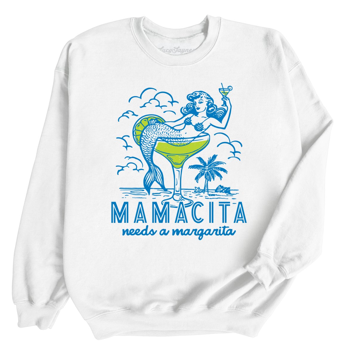 Mamacita Needs A Margarita - Sweatshirt