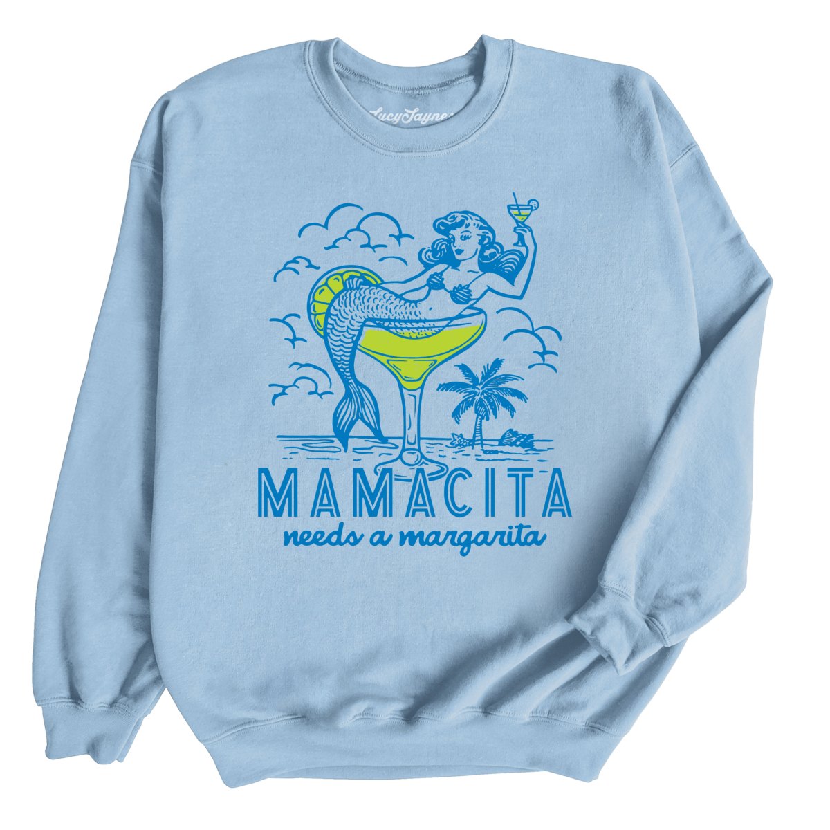 Mamacita Needs A Margarita - Sweatshirt
