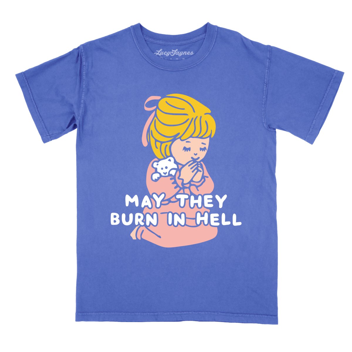 May They Burn in Hell Comfort Colors Tee