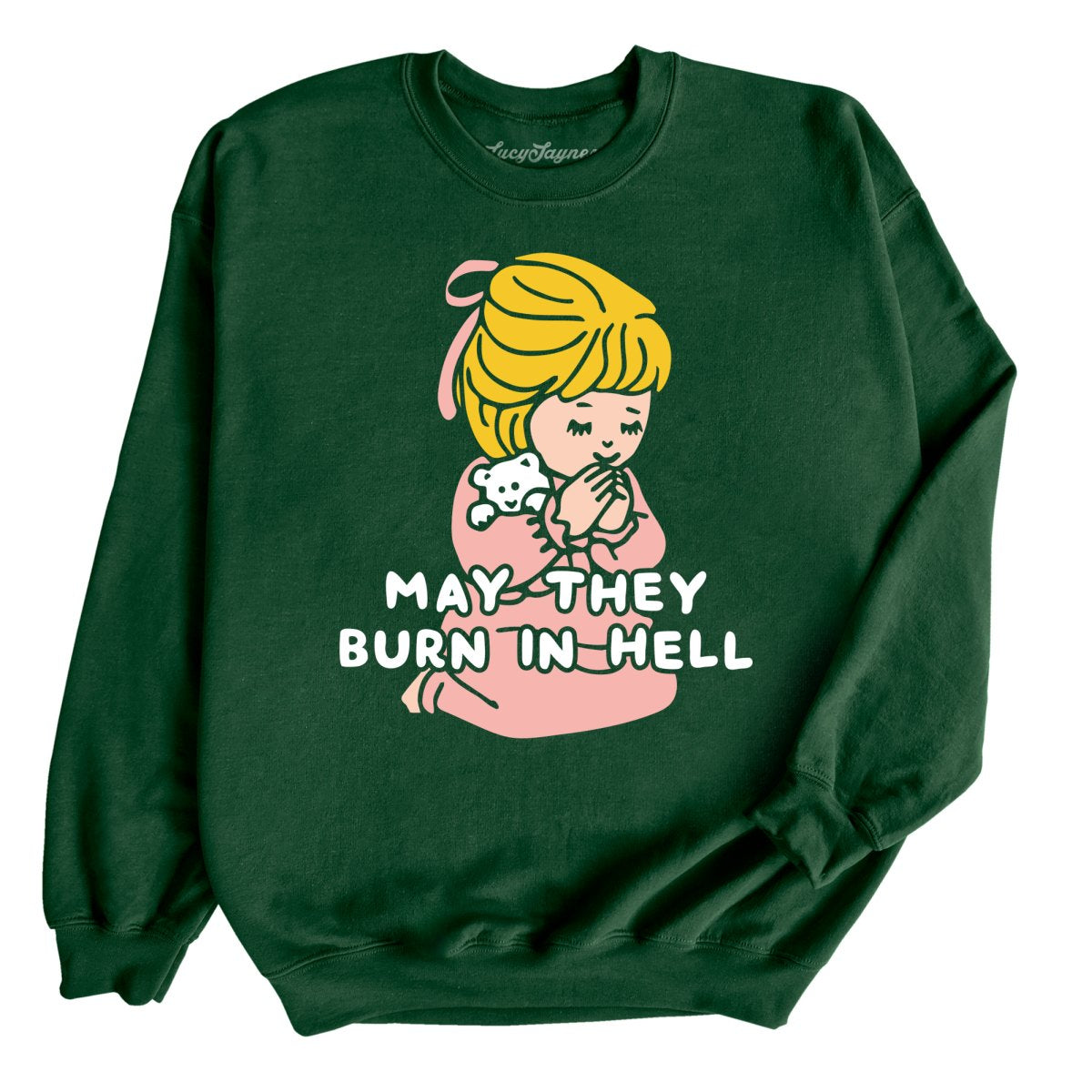 May They Burn in Hell Sweatshirt