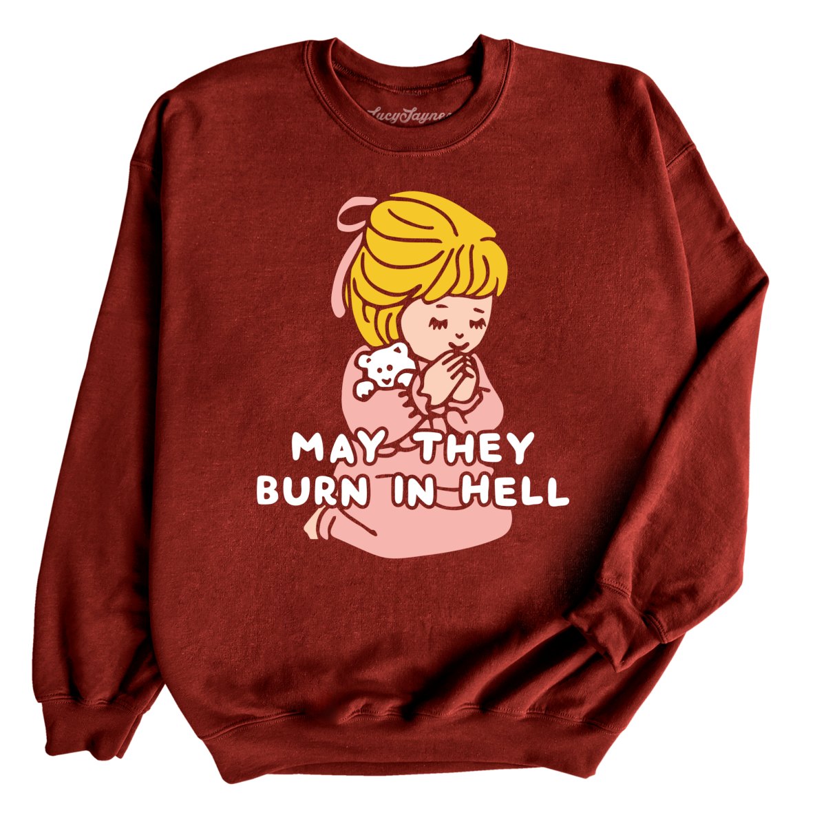 May They Burn in Hell Sweatshirt