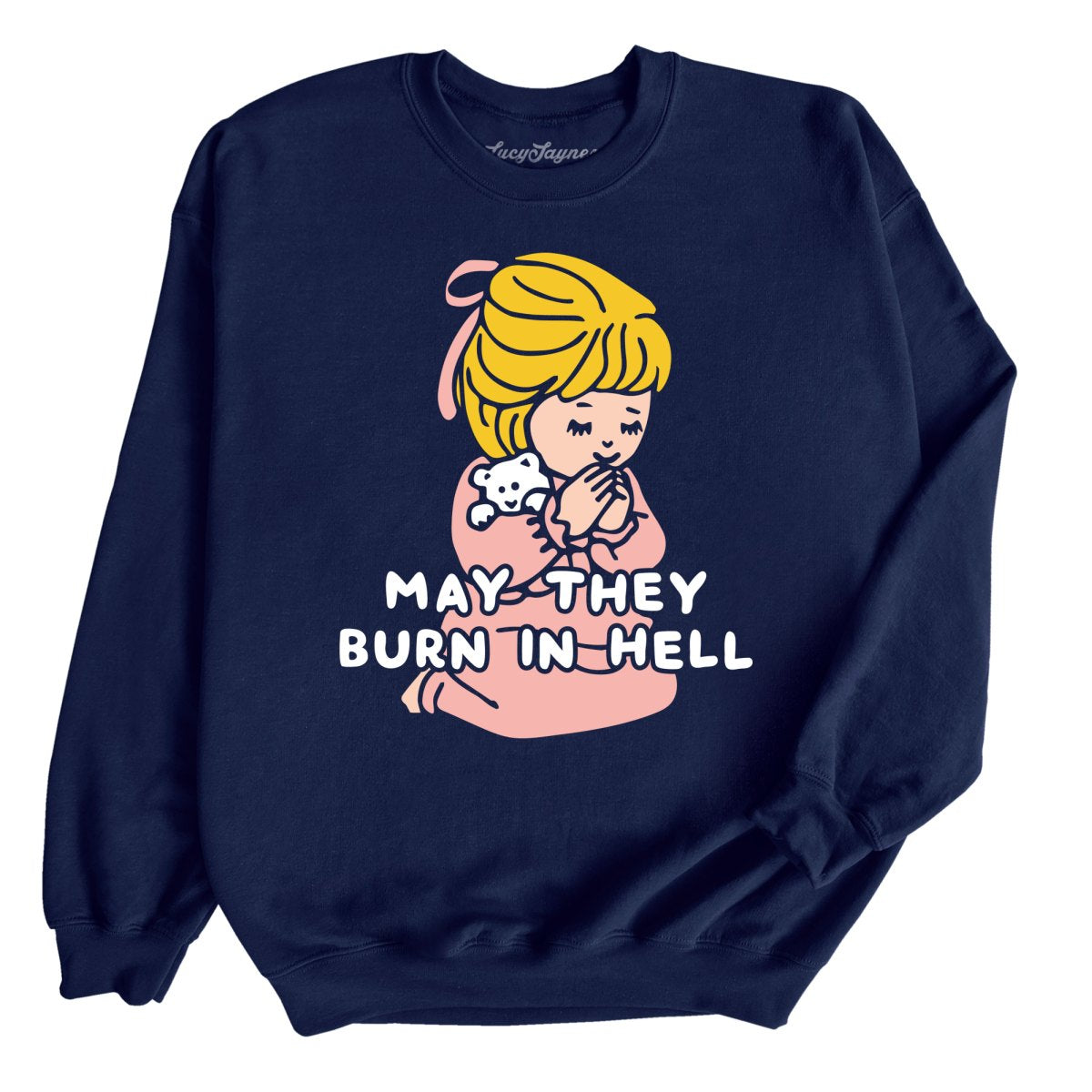 May They Burn in Hell Sweatshirt