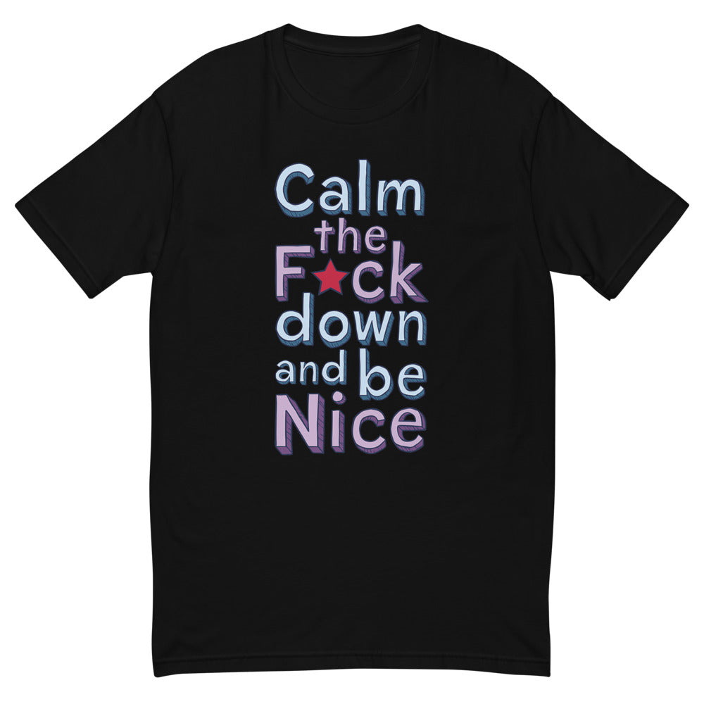 Calm Down and Be Nice T-Shirt