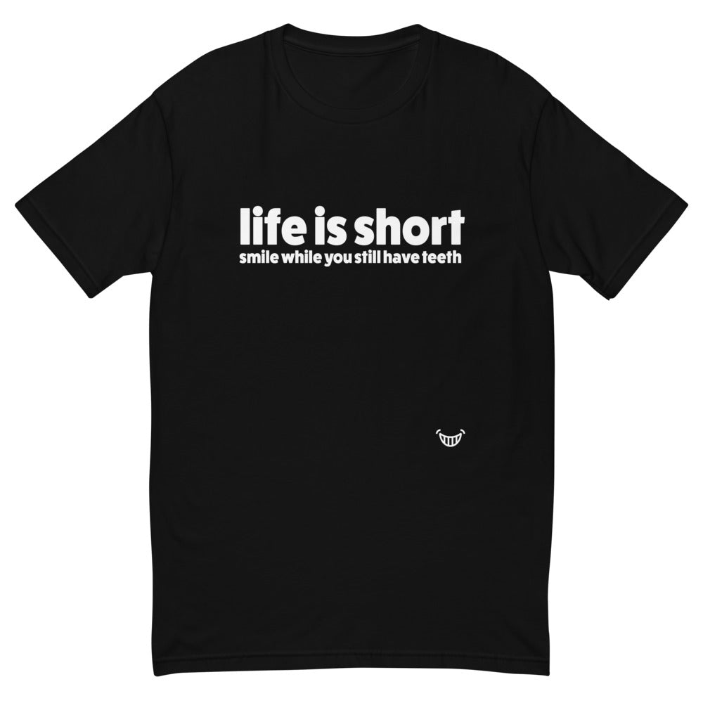 Life Is Short Smile While You Still Have Teeth T-Shirt