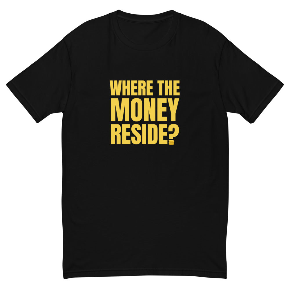 Where The Money Reside T-Shirt
