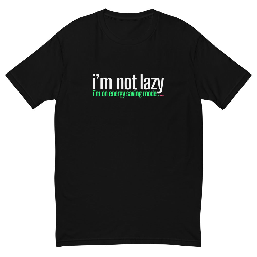 I'm Not Lazy T-Shirt