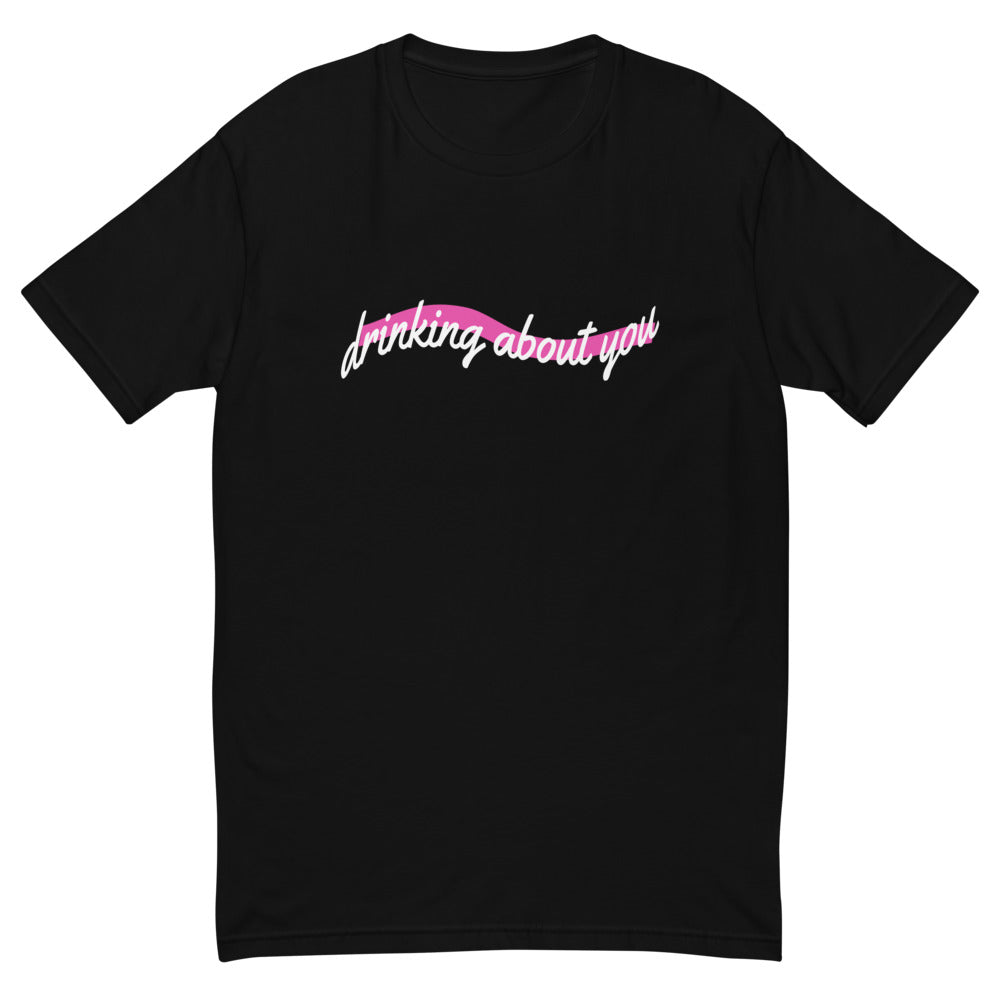 Drinking About You T-Shirt