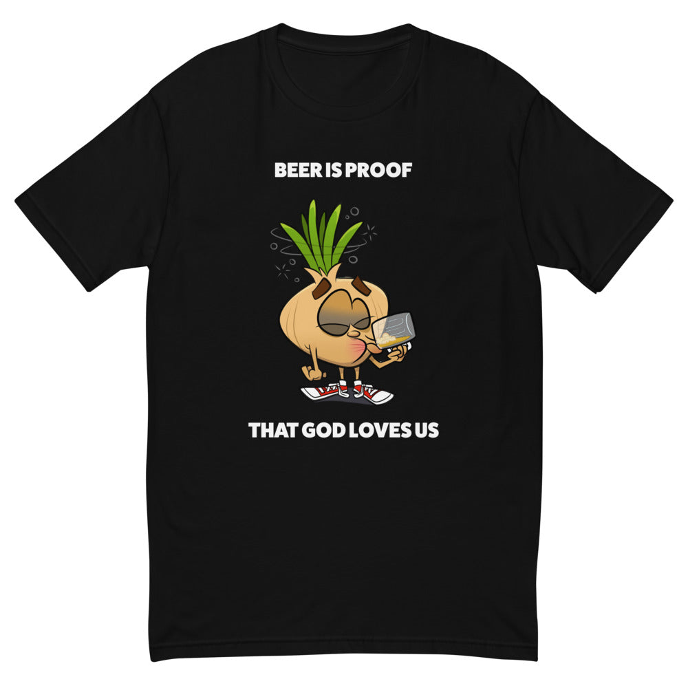 Beer Is Proof That God Loves Us T-Shirt