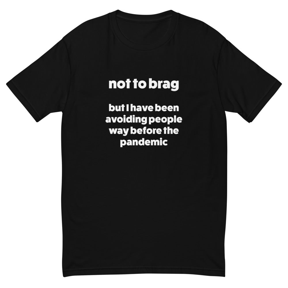 Been Avoiding People Before The Pandemic T-Shirt