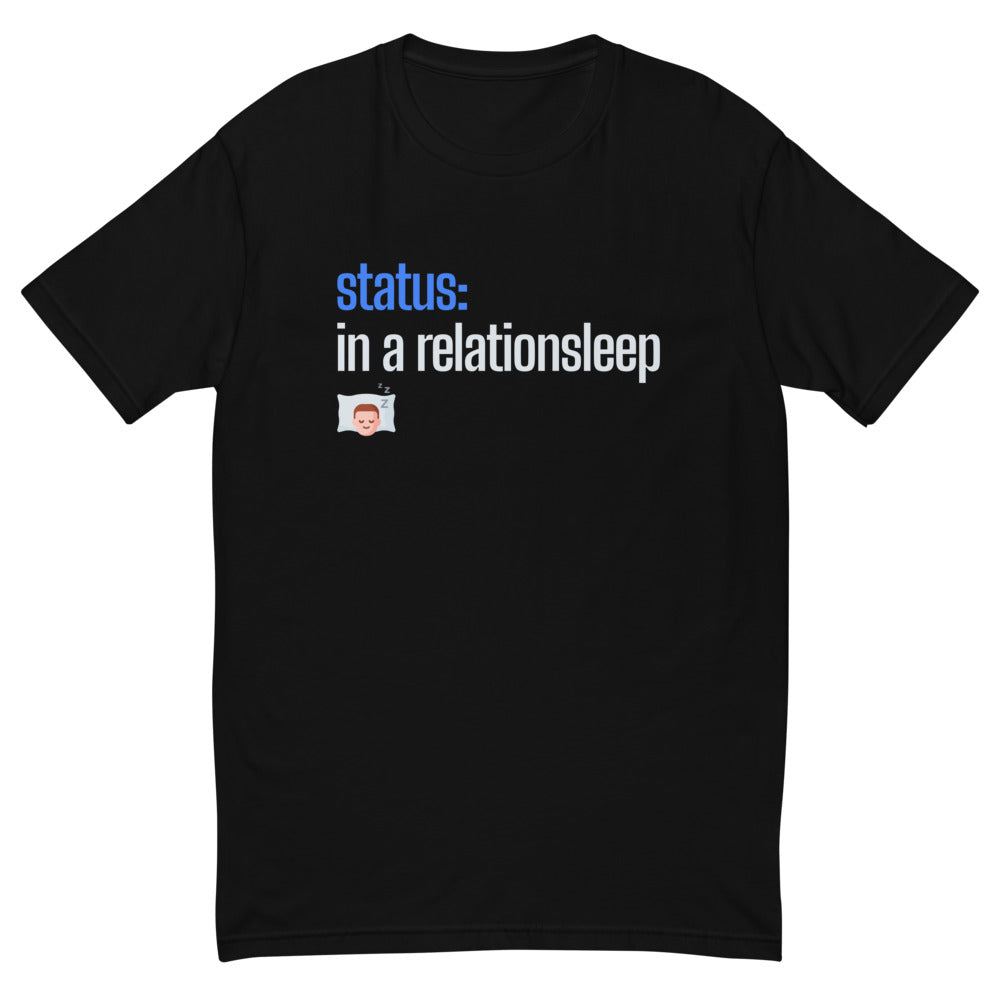 Status in a Relationsleep T-Shirt