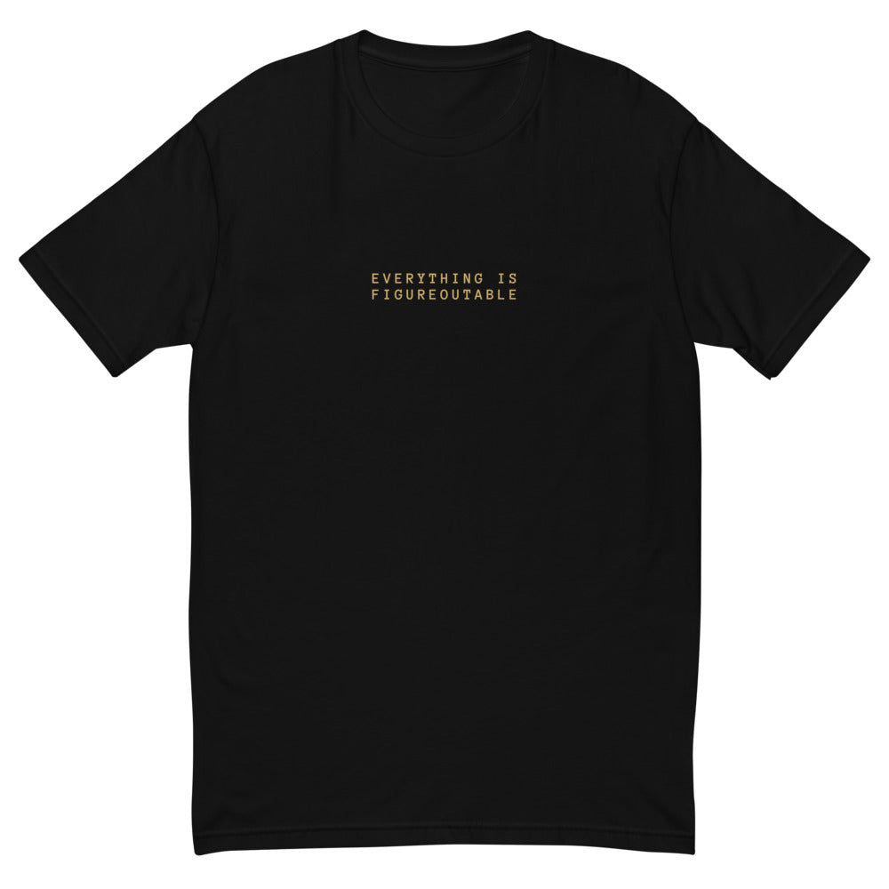Everything is Figureoutable T-Shirt
