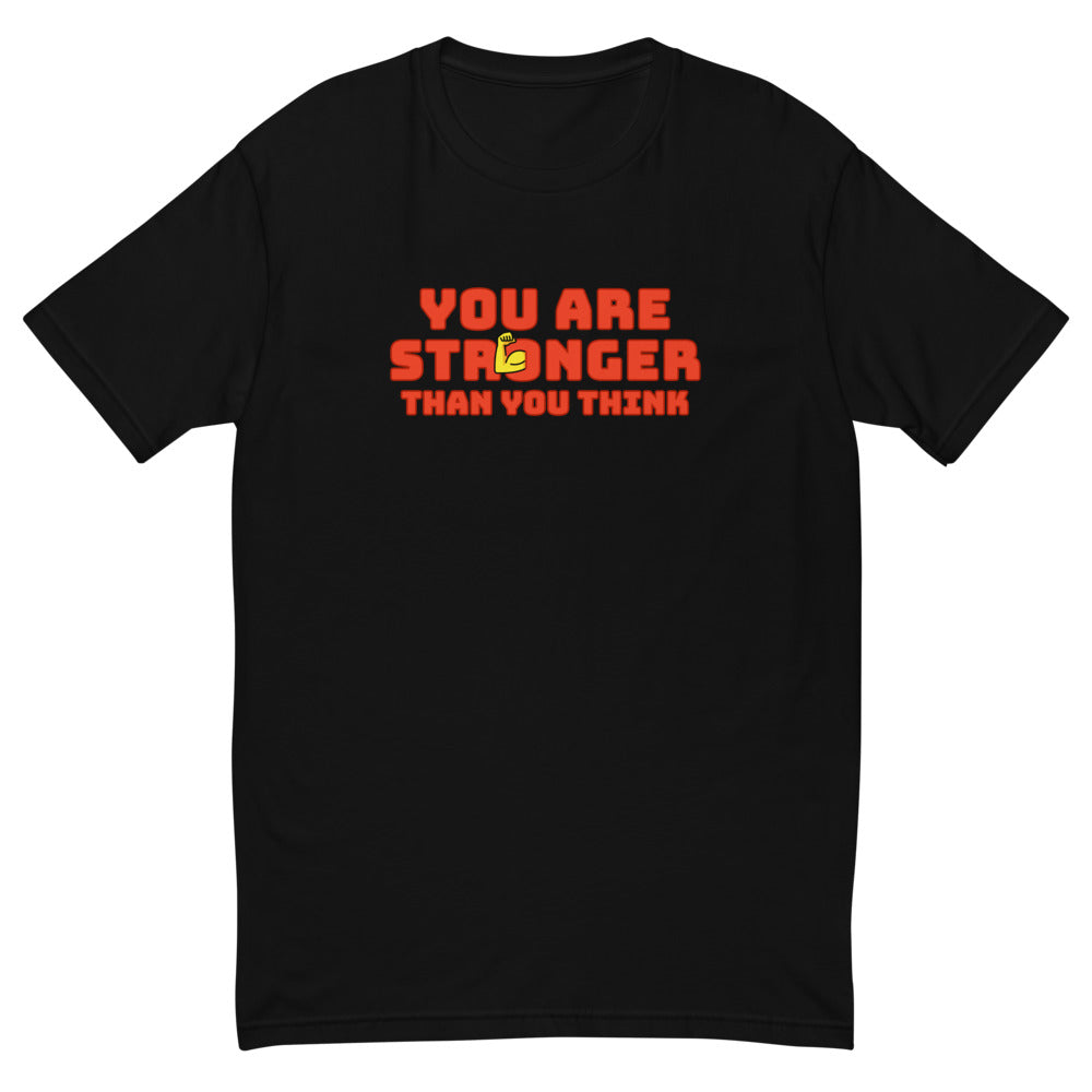 You Are Stronger Than You Think T-Shirt