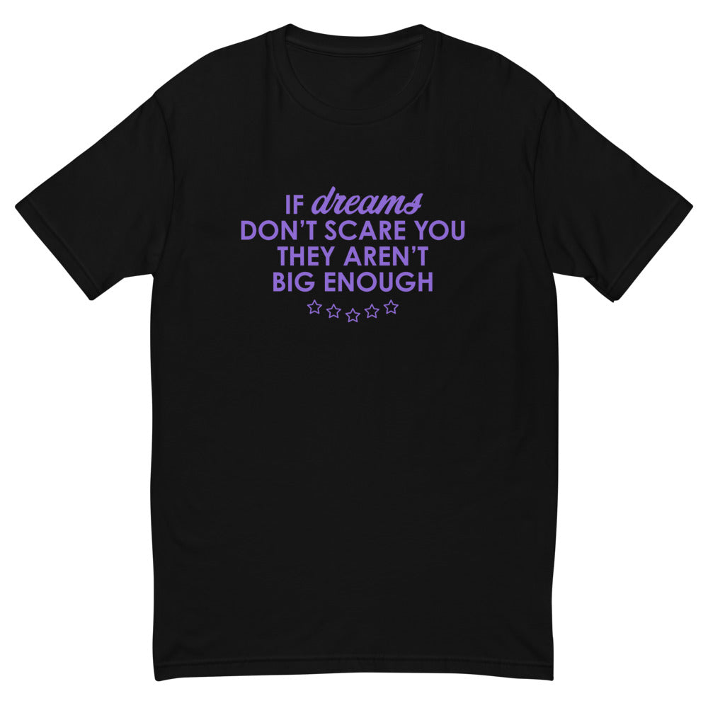 If Dreams Don't Scare You T-Shirt