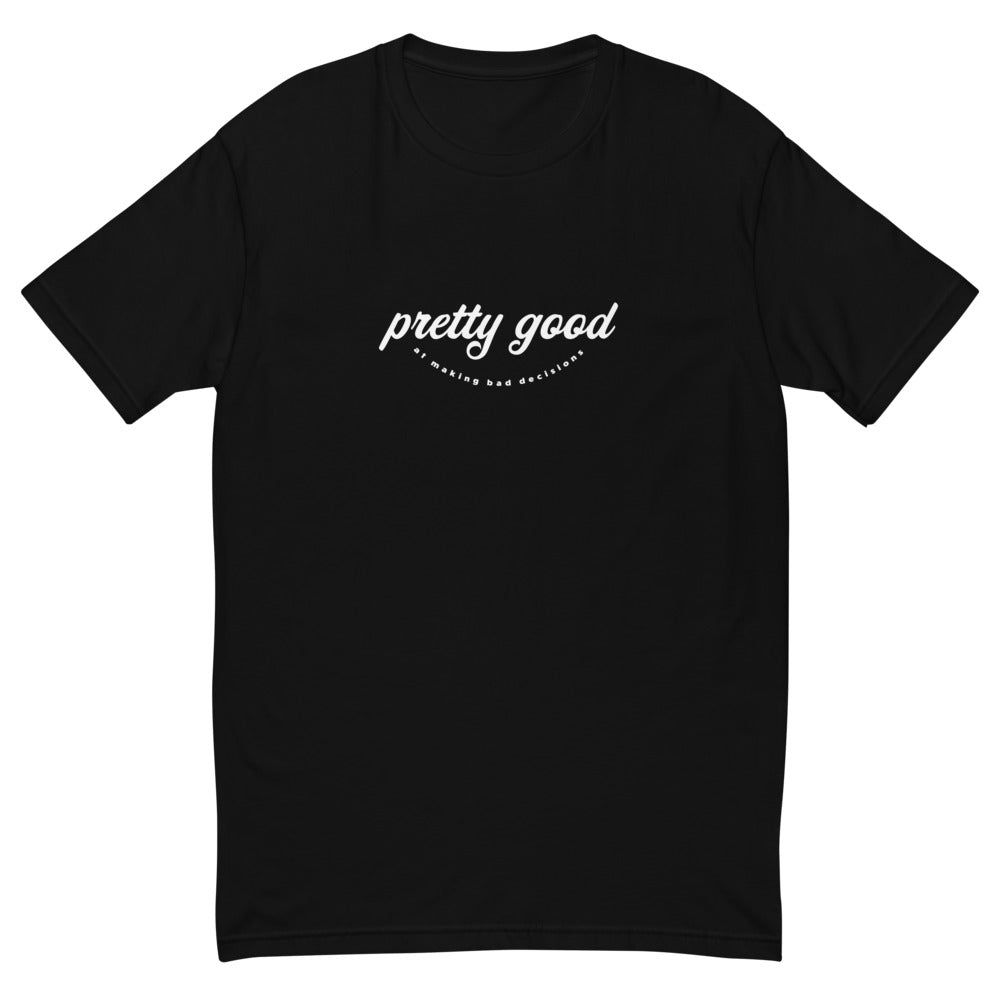Pretty Good At Making Bad Decisions T-Shirt