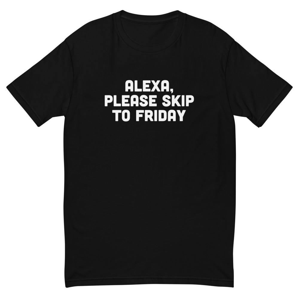 Alexa Please Skip to Friday T-Shirt