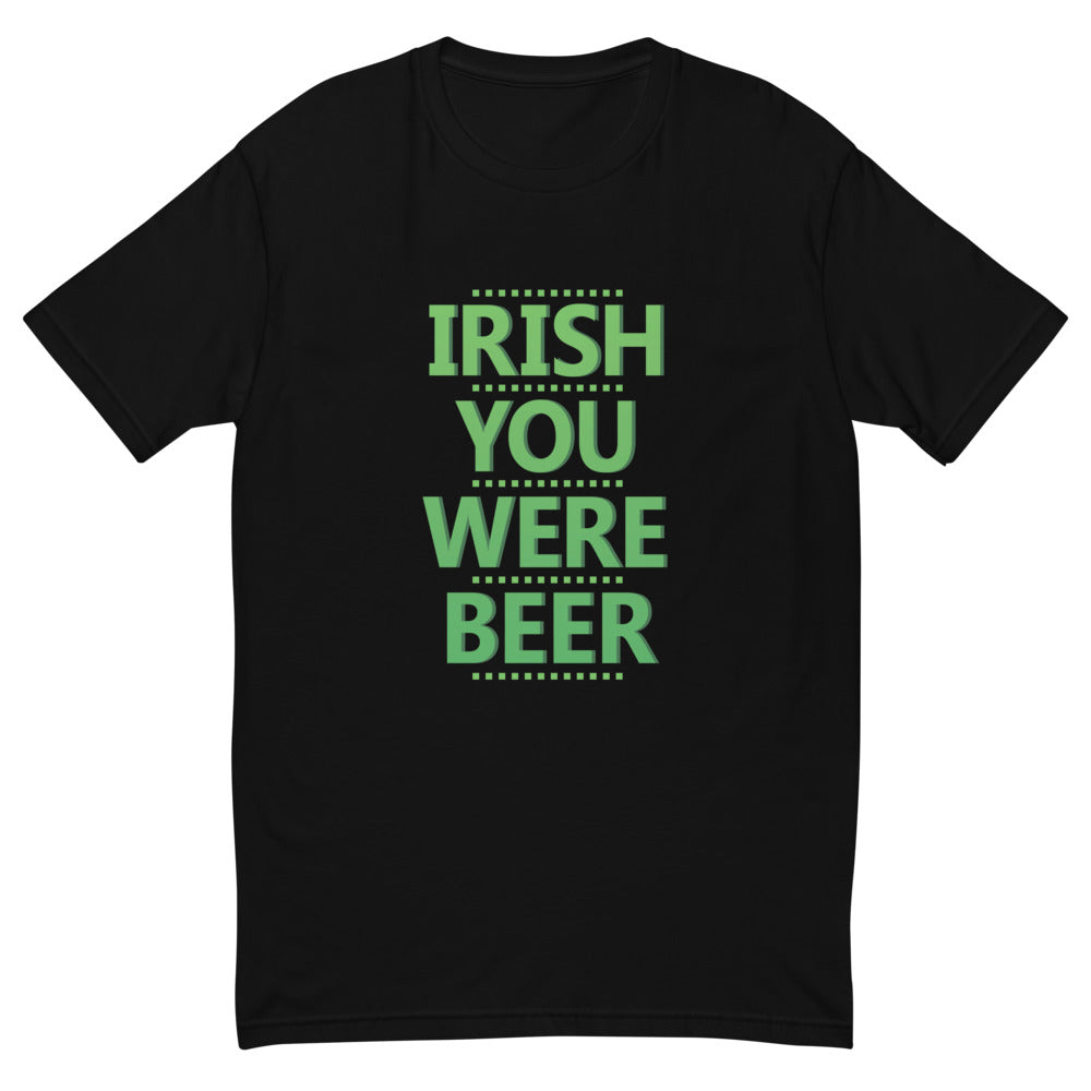 Irish You Were Beer T-shirt