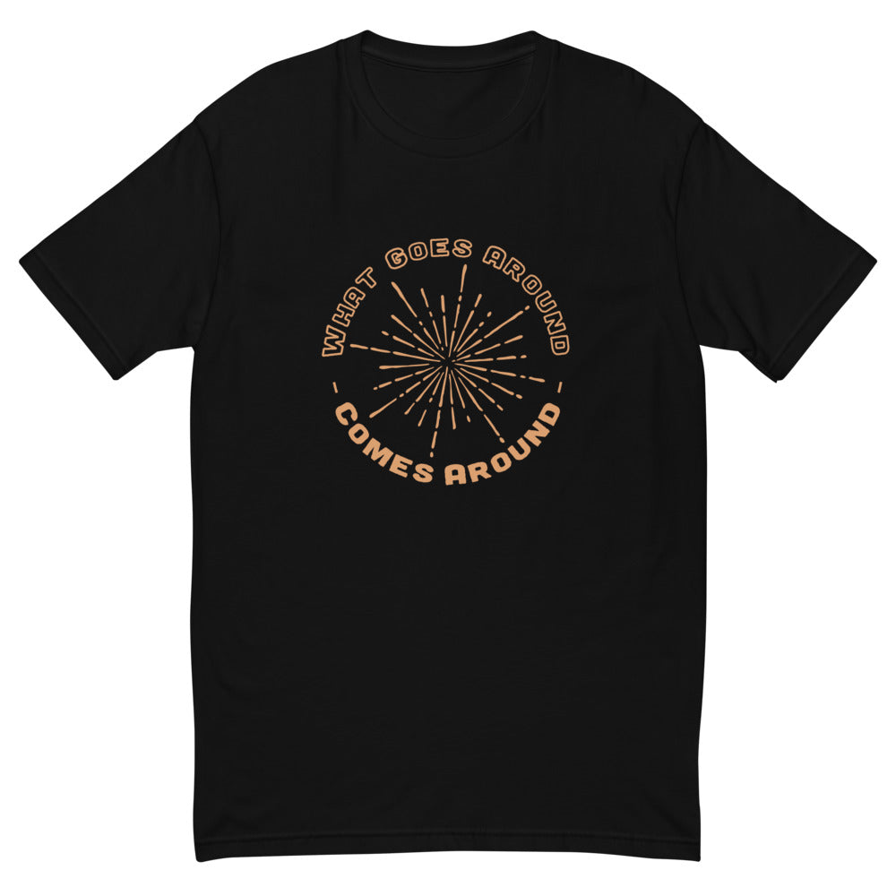 What Goes Around Comes Around T-Shirt