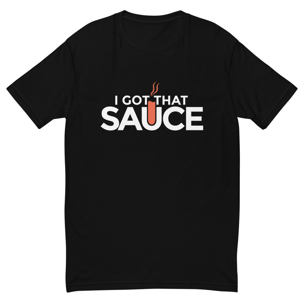 I Got That Sauce T-Shirt