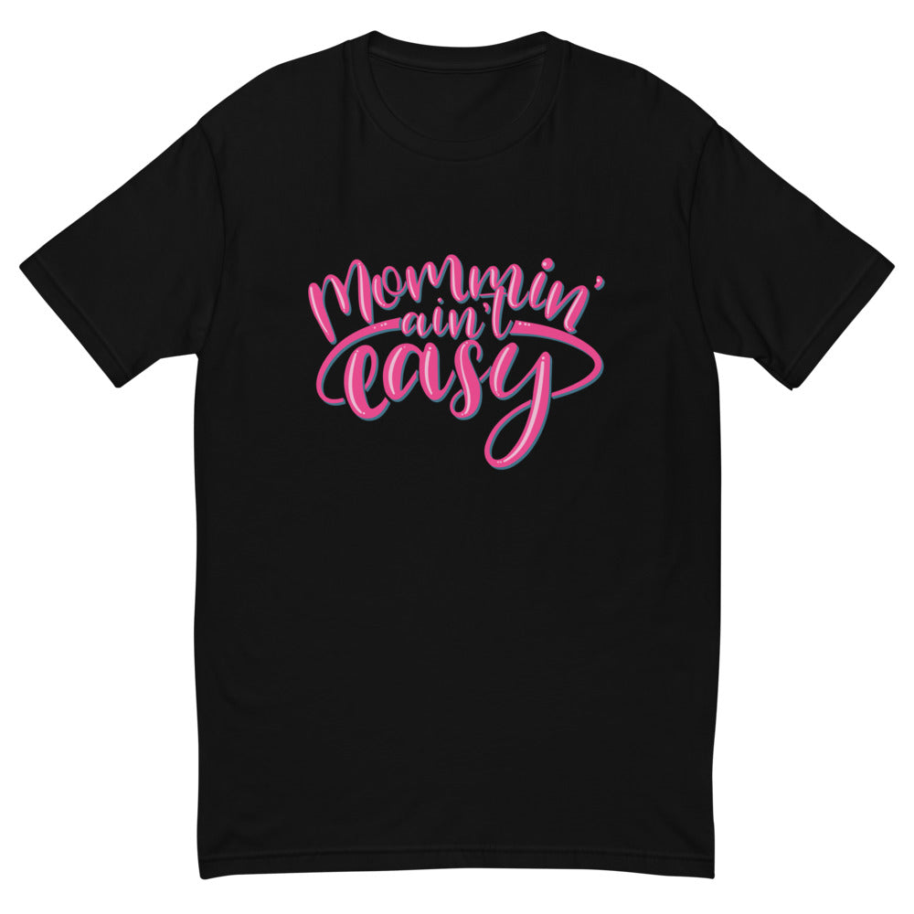 Mommin' Ain't Easy T-Shirt