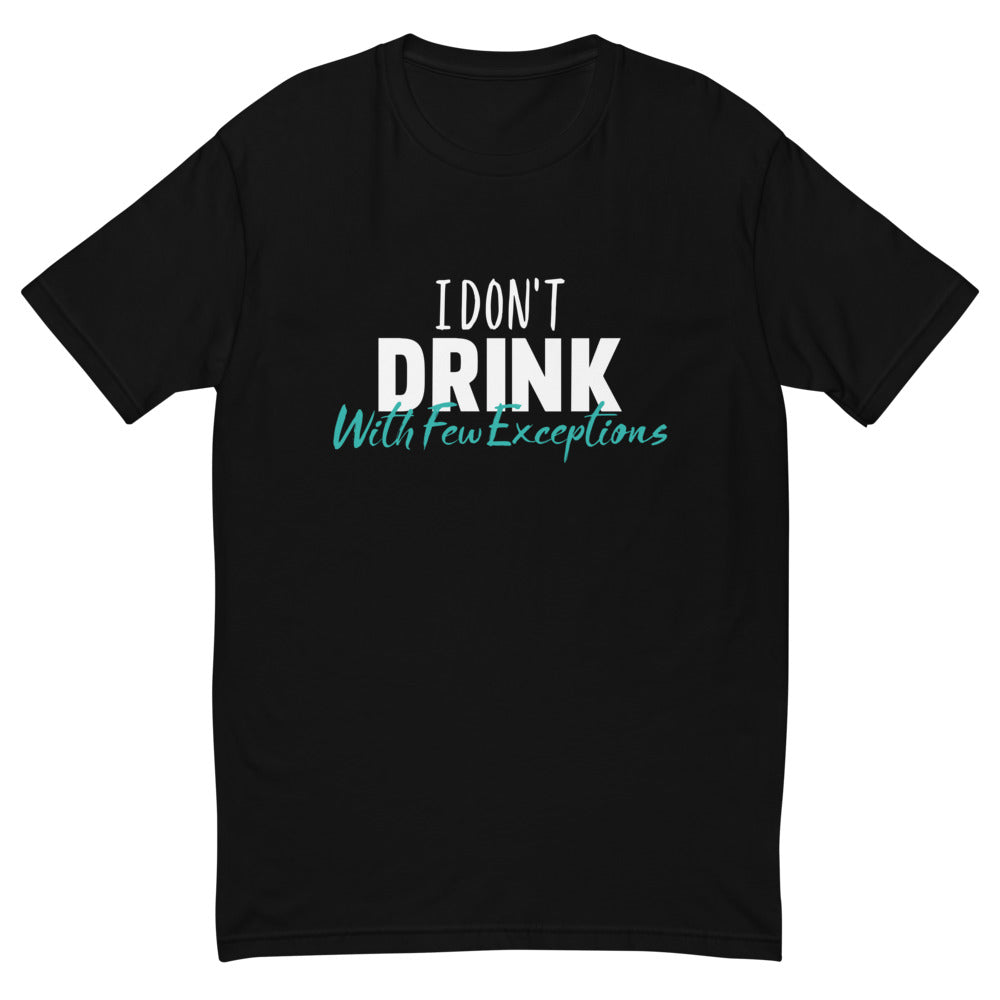 I Don't Drink T-Shirt