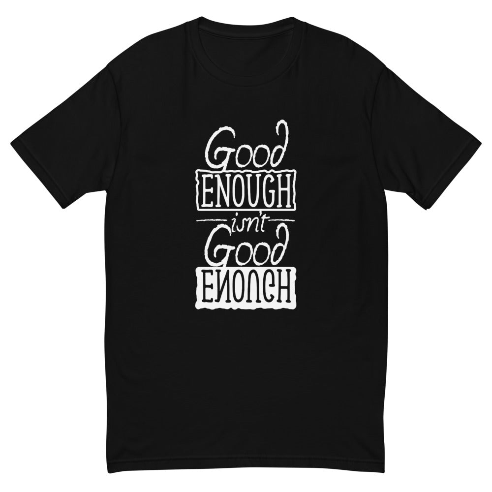 Good Enough T-Shirt