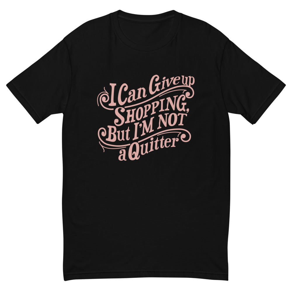 Shopping Not a Quitter T-Shirt
