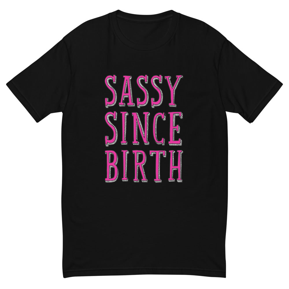Sassy Since Birth T-Shirt