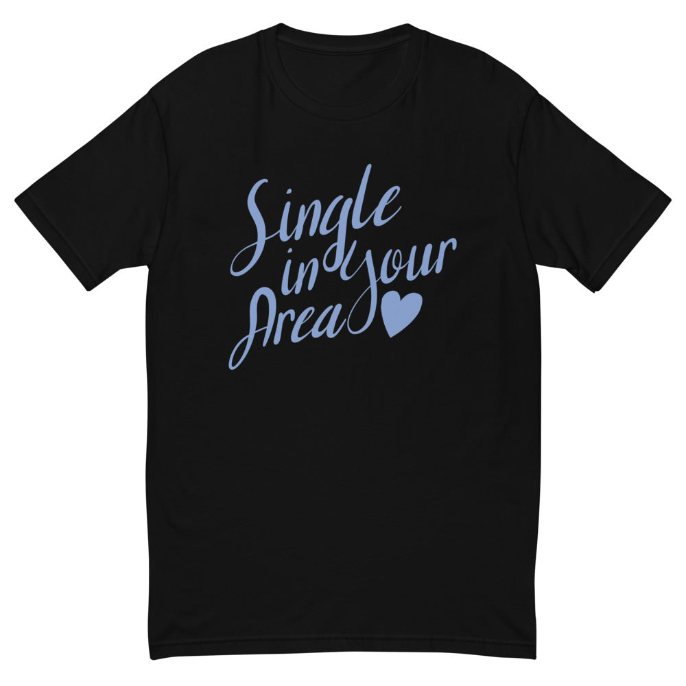 Single In Your Area T-Shirt
