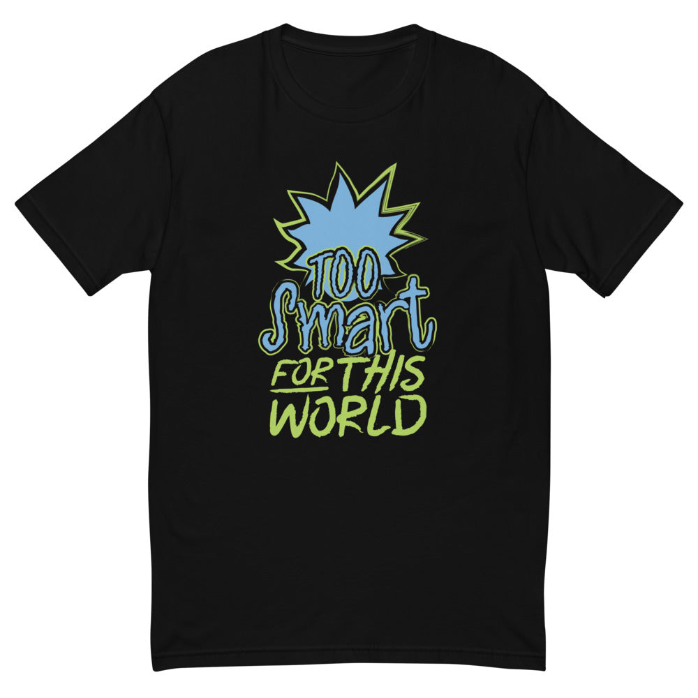 Too Smart For This World T-Shirt