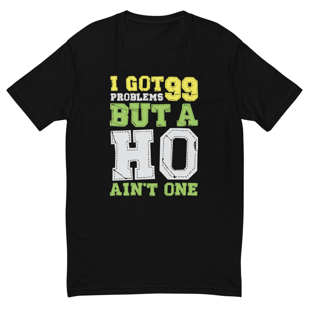 I Got 99 Problems T-Shirt