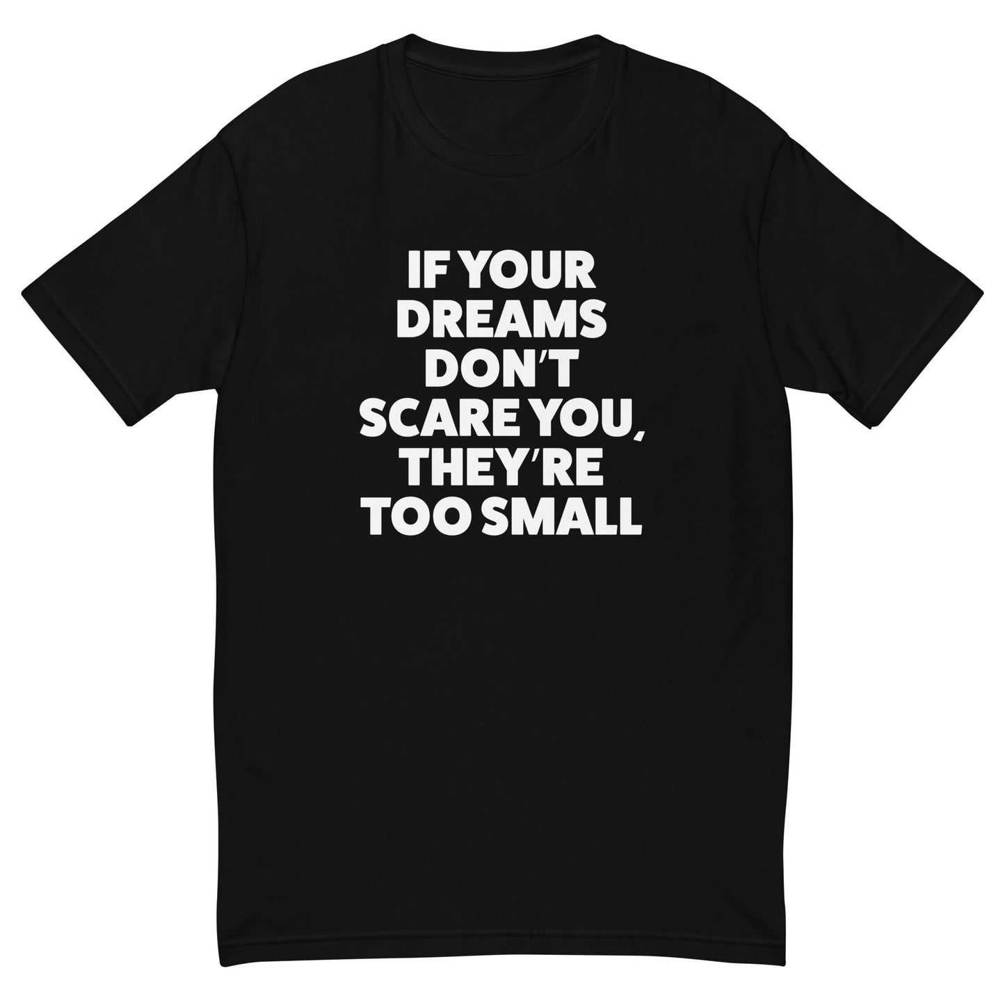 If Your Dreams Don't Scare You T-Shirt