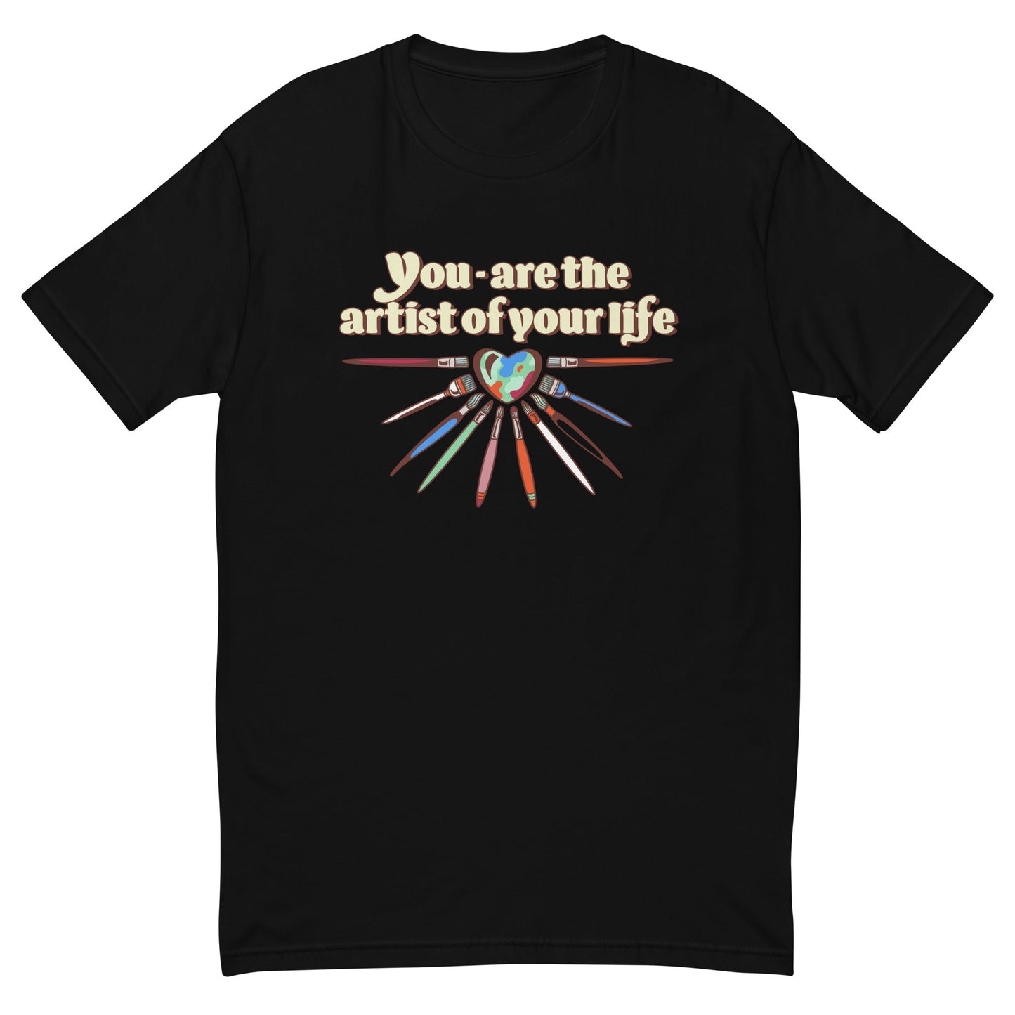 You Are The Artist of Your Life T-Shirt