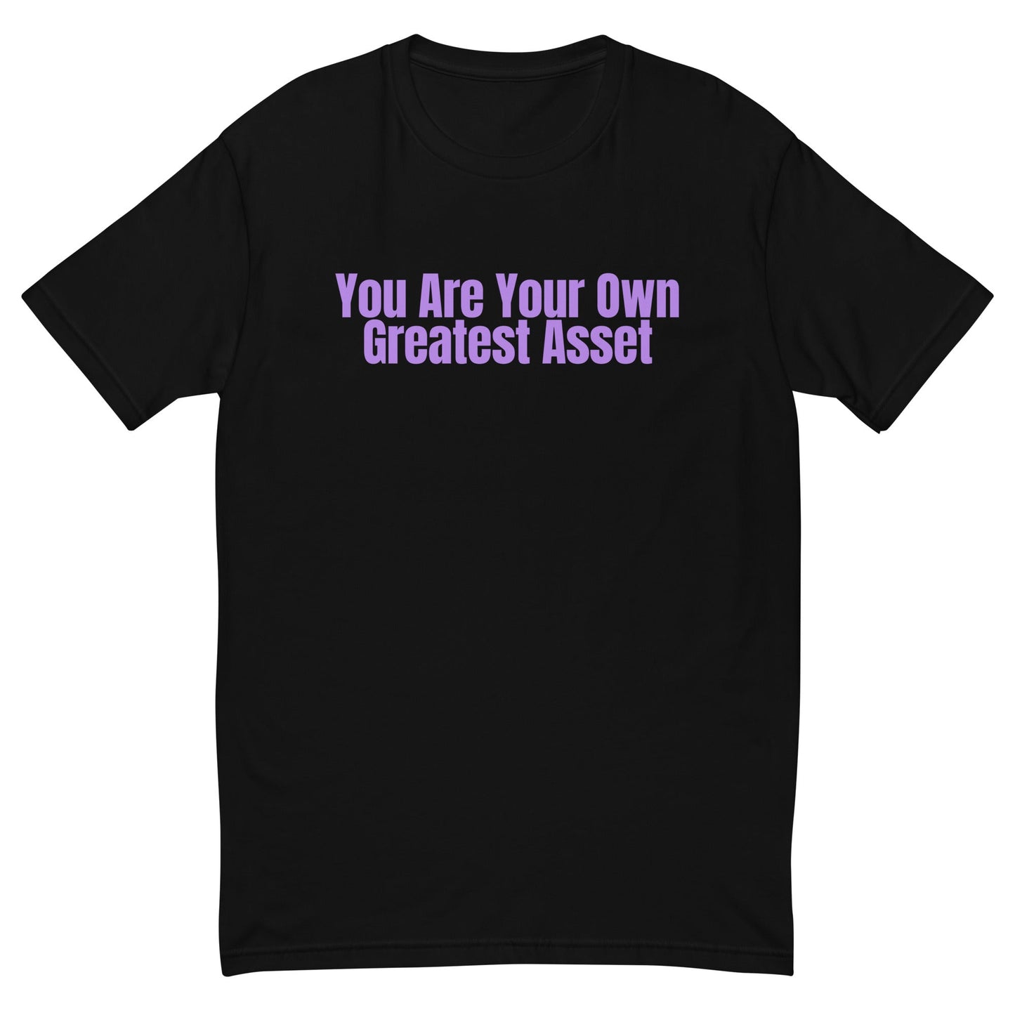 You Are Your Own Greatest Asset T-Shirt