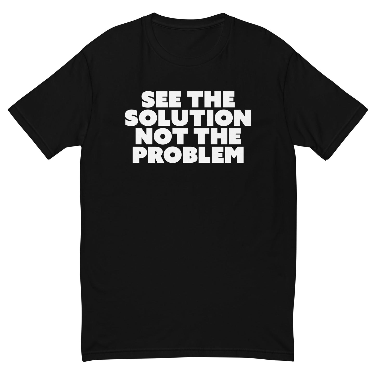 See The Solution Not The Problem T-Shirt
