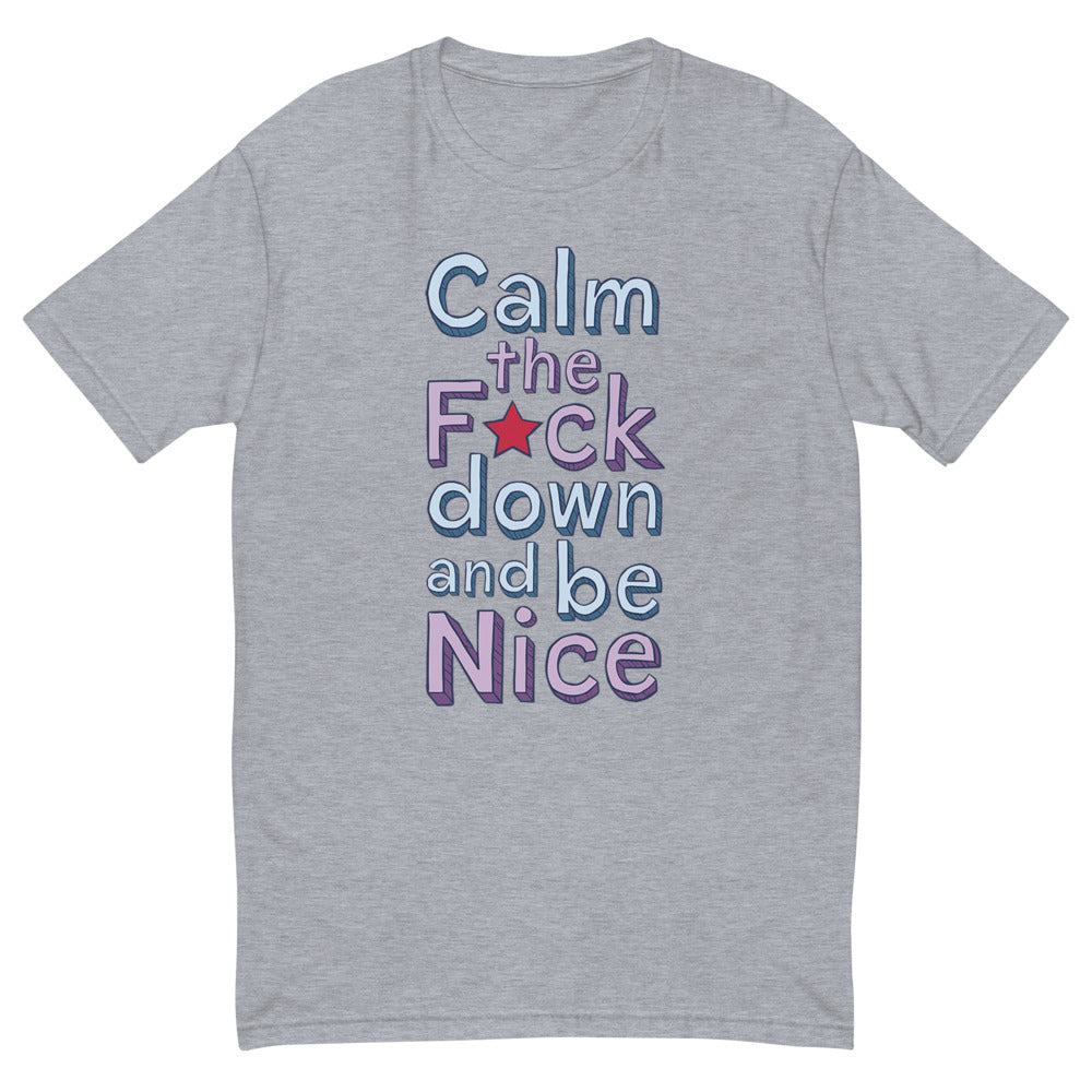 Calm Down and Be Nice T-Shirt
