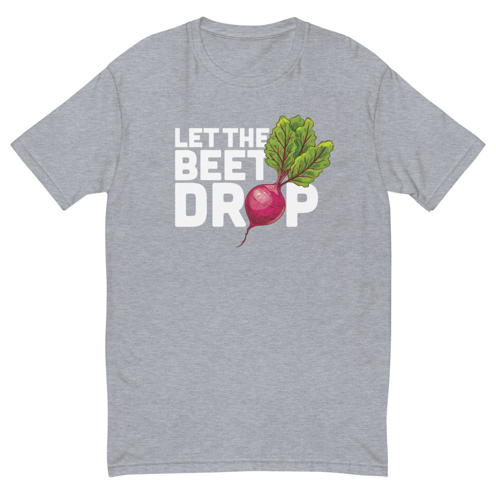 Let The Beet Drop T-Shirt