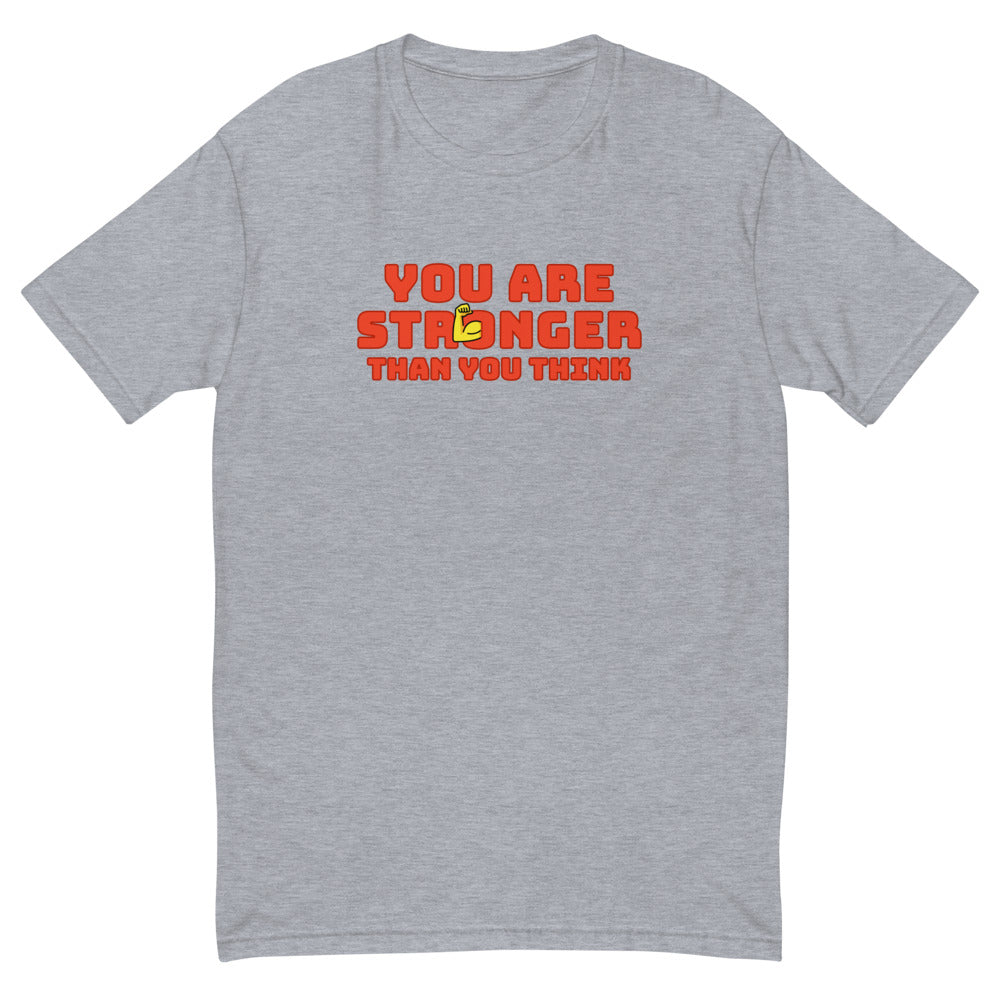 You Are Stronger Than You Think T-Shirt