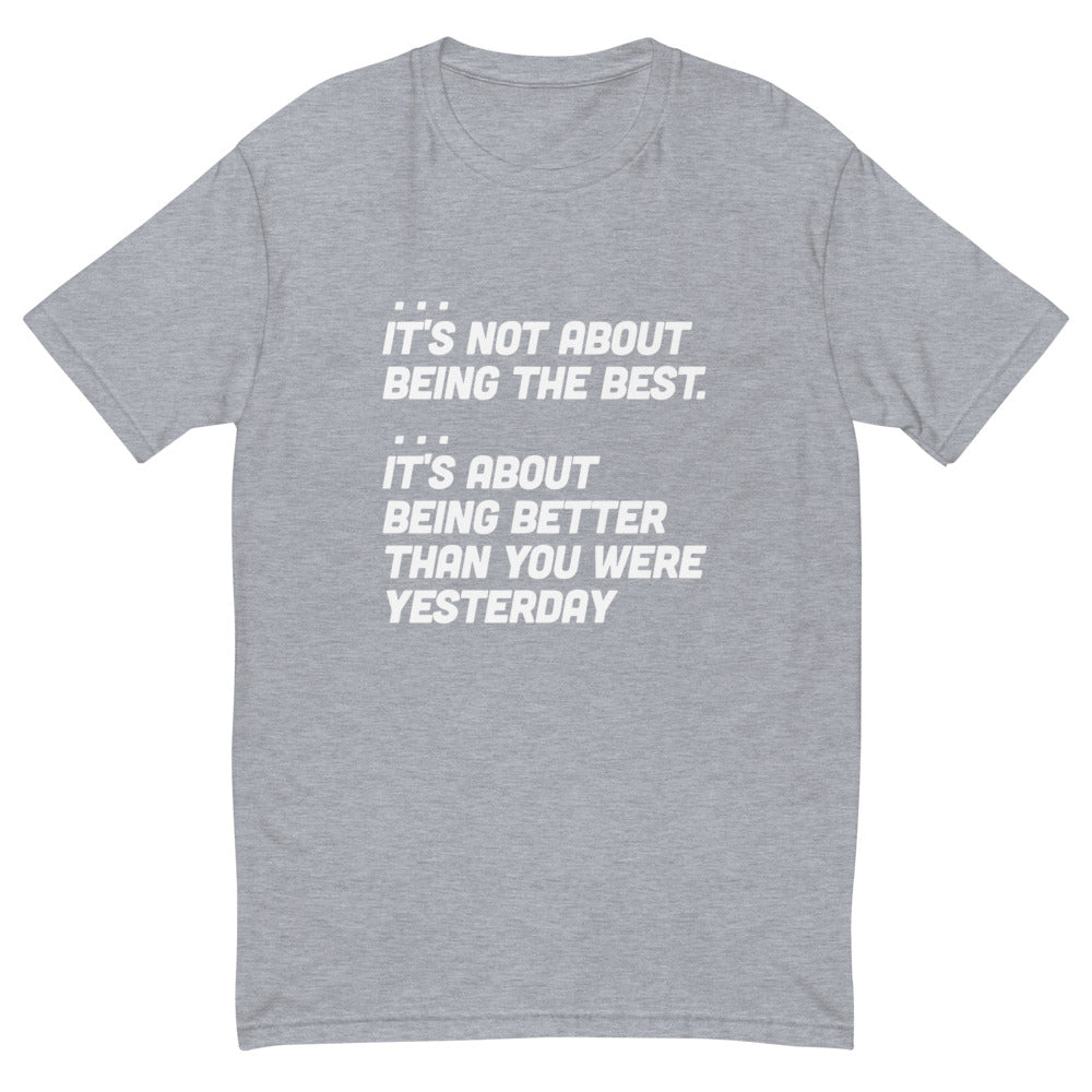 It's Not About Being The Best T-Shirt