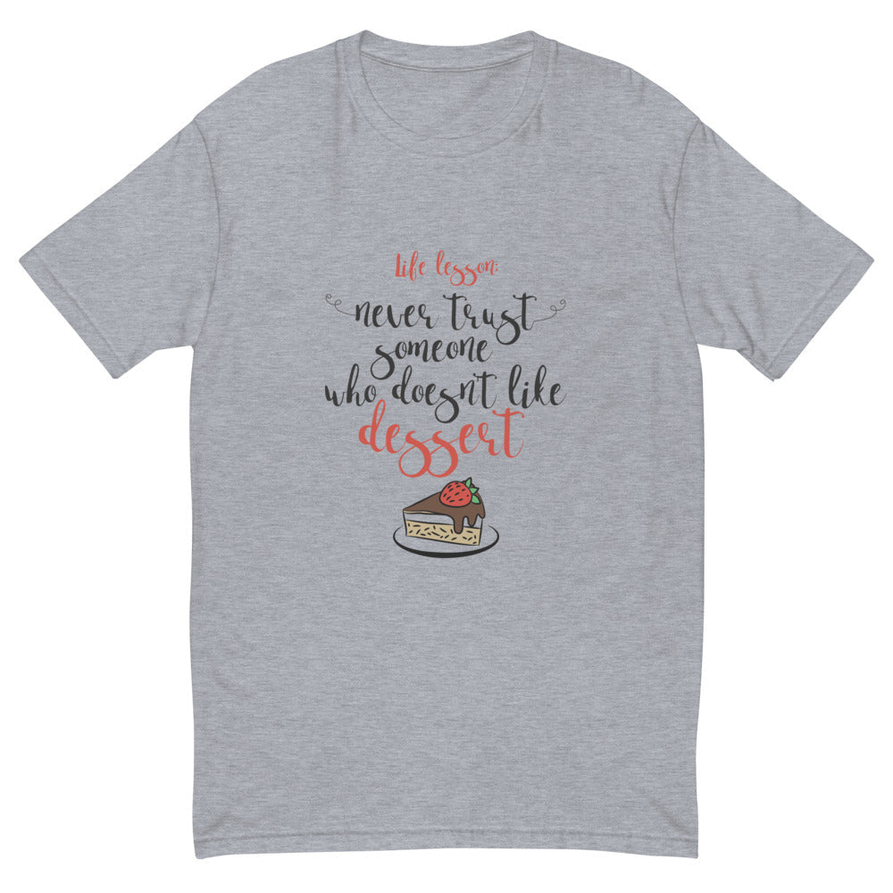 Never Trust People That Don't Like Dessert T-Shirt