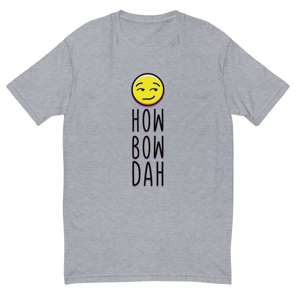 How Bow Dah T-Shirt