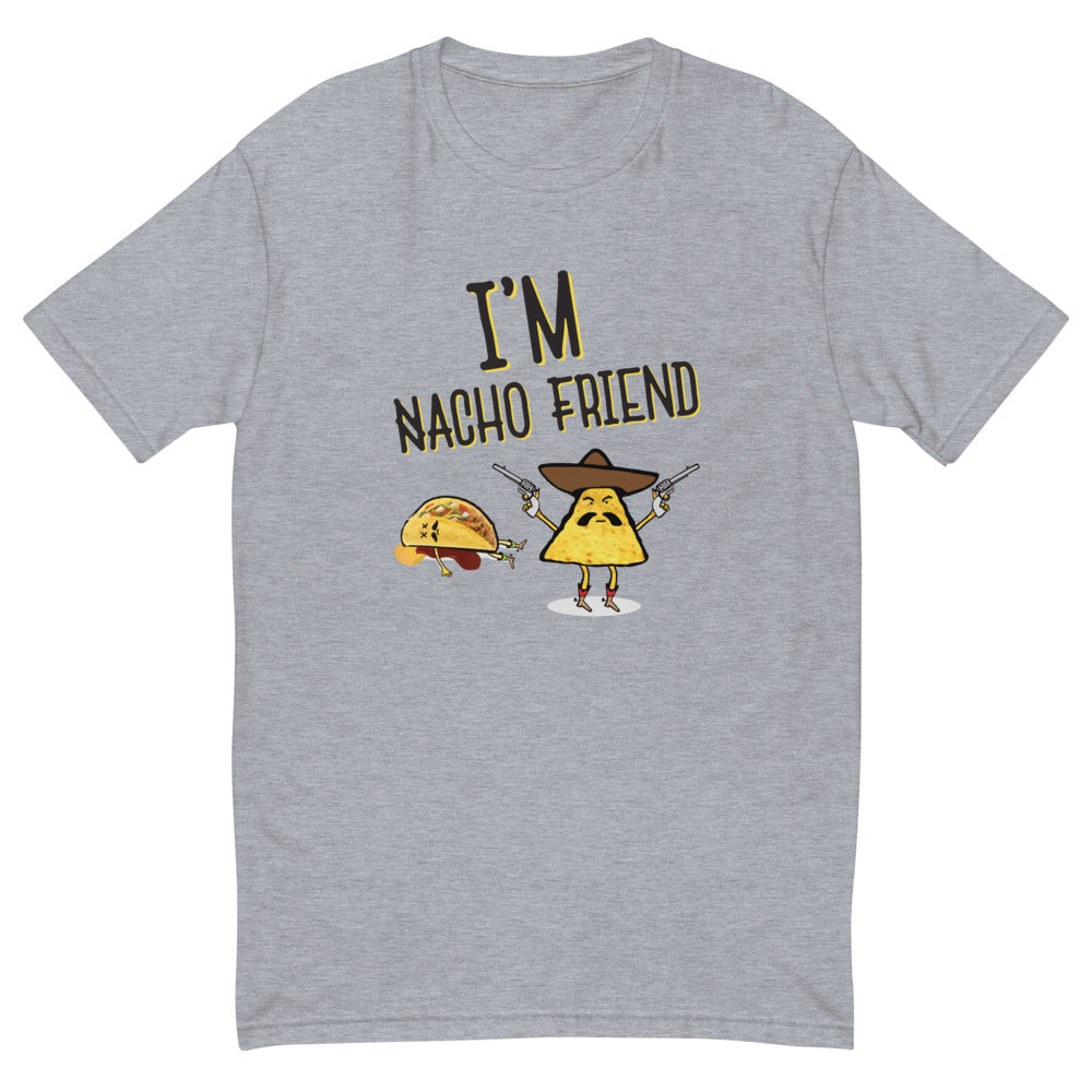 I'm Nacho Friend T-Shirt