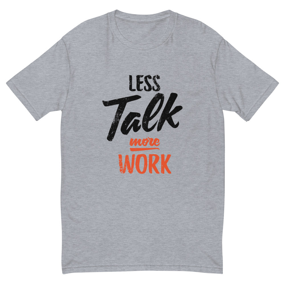 Less Talk More Work T-Shirt